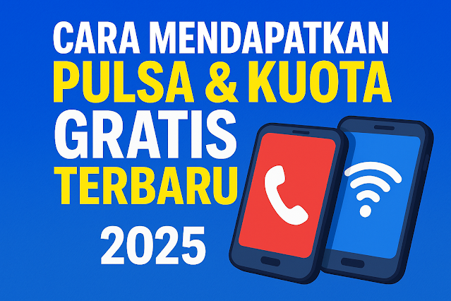Cara Mendapatkan Pulsa dan Kuota Gratis Terbaru